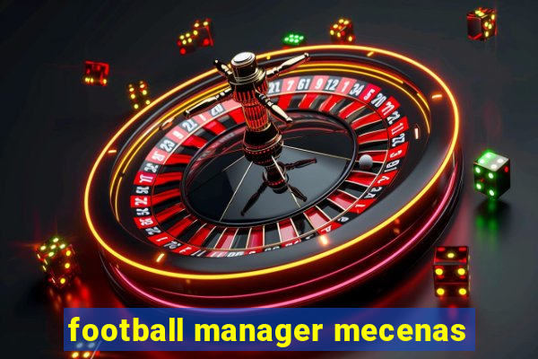 football manager mecenas